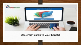 Use credit cards to your benefit