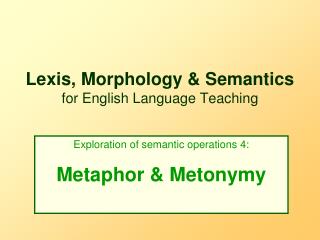 Lexis, Morphology &amp; Semantics for English Language Teaching