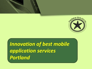 Innovation of best mobile application services Portland