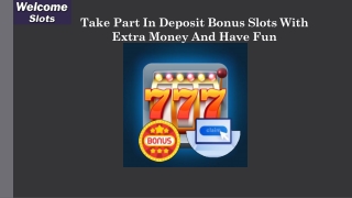 Take Part In Deposit Bonus Slots With Extra Money And Have Fun