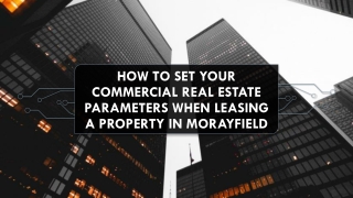 Set Your Commercial Real Estate Parameters When Leasing A Property in Morayfield