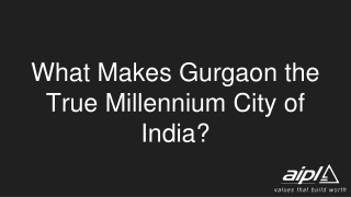 What Makes Gurgaon the True Millennium City of India