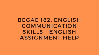 BEGAE 182: ENGLISH COMMUNICATION SKILLS - ENGLISH ASSIGNMENT HELP