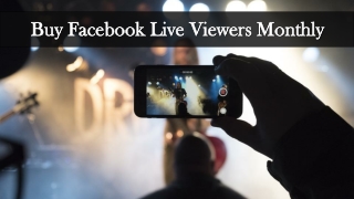 What Benefits of Buy Facebook Live Viewers Monthly?