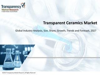 Transparent Ceramics Market to Reach a Value of ~US$ 1.6 Bn by 2027: Transparency Market Research