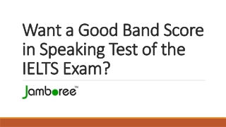 Want a Good Band Score in Speaking Test of the IELTS Exam?