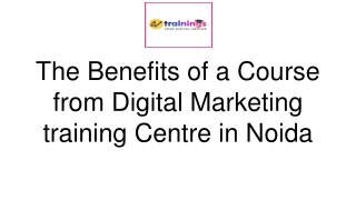 The Benefits of a Course from Digital Marketing training Centre in Noida