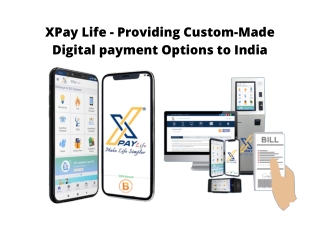 XPay Life - Providing Custom-Made Digital payment Options to India