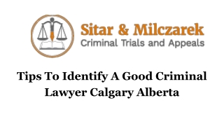 Tips To Identify A Good Criminal Lawyer Calgary Alberta