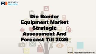 Die Bonder Equipment Market By Leading Manufacturers With Its Application And Types 2019 - 2026