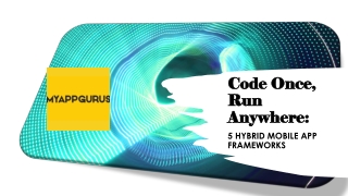 Code Once, Run Anywhere: 5 Hybrid Mobile App Frameworks