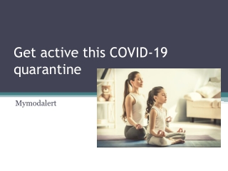 Get active this COVID-19 quarantine