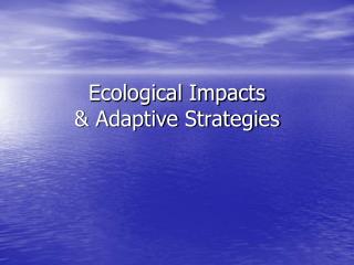 Ecological Impacts & Adaptive Strategies