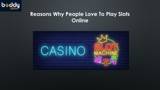 Reasons Why People Love To Play Slots Online