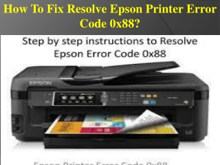 How To Fix Resolve Epson Printer Error Code 0x88?