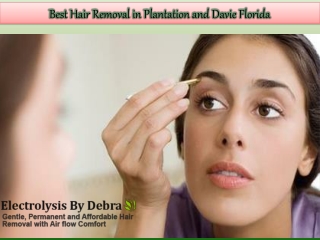 Best Hair Removal in Plantation and Davie Florida