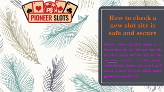 How to check a new slot site is safe and secure