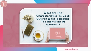 What are The Characteristics To Look Out For When Selecting The Right Pair Of Footwear?