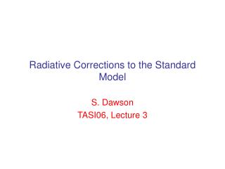 Radiative Corrections to the Standard Model