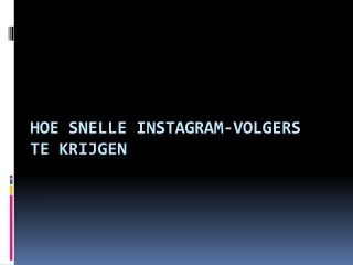 Hoe snelle Instagram-volgers te krijgen?