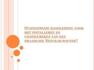 Stapsgewijze handleiding voor het installeren en configureren van een draadloze Netgear-router?