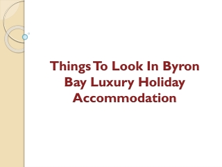 Things To Look In Byron Bay Luxury Holiday Accommodation