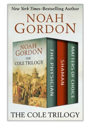 [PDF] Free Download The Cole Trilogy By Noah Gordon