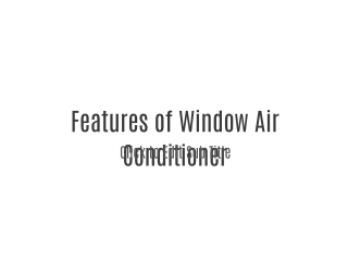 Features of Window Air Conditioner