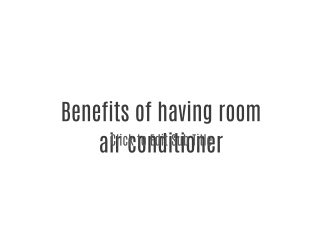 Benefits of having room air conditioner