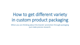 How to get different variety in custom product packaging