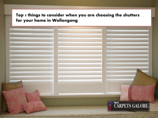 Top 5 things to consider when you are choosing the shutters for your home in Wollongong