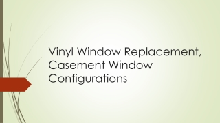 Vinyl Window Replacement, Casement Window Configurations