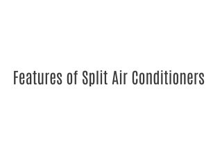 Features of Split Air Conditioners