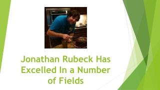 Jonathan Rubeck Has Excelled In a Number of Fields