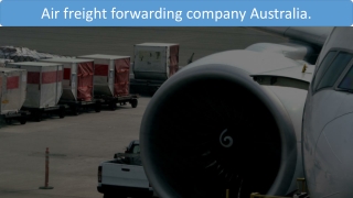 Air freight forwarding company Australia.