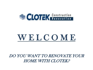 DO YOU WANT TO RENOVATE YOUR HOME WITH CLOTEK?