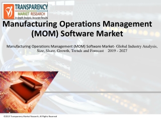 Global MOM software market is projected to expand at a CAGR of ~10% from 2019 to 2027