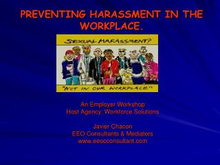 PREVENTING HARASSMENT IN THE WORKPLACE.