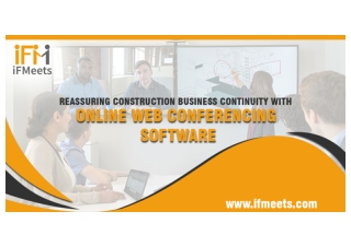 Reassuring construction business continuity with Online Web Conferencing Software