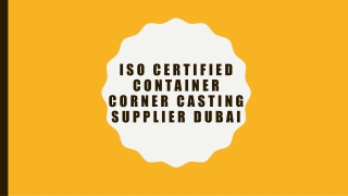 ISO Certified Container Corner Casting Supplier Dubai