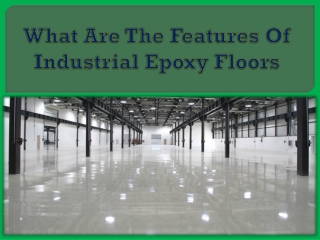 What Are The Features Of Industrial Epoxy Floors