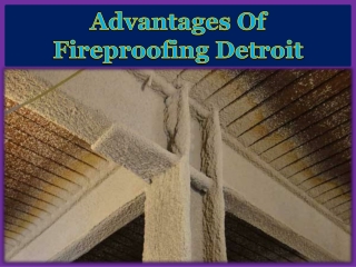 Advantages Of Fireproofing Detroit