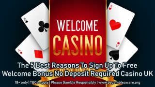 The 5 Best Reasons To Sign Up To Free Welcome Bonus No Deposit Required Casino UK