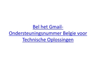 Bel het Gmail-Ondersteuningsnummer Belgie voor Technische Oplossingen?