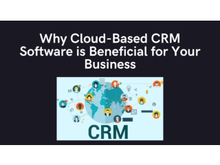 Why Cloud-Based CRM Software is Beneficial for Your Business