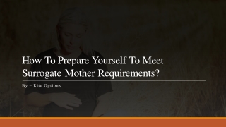 How To Prepare Yourself To Meet Surrogate Mother Requirements?