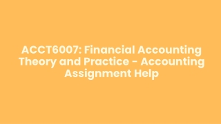 ACCT6007: Financial Accounting Theory and Practice - Accounting Assignment Help