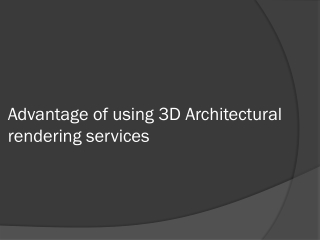 Advantage of using 3D Architectural rendering services