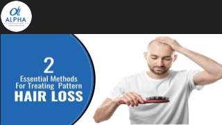 2 Essential Methods for Treating Pattern Hair Loss