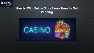 How to Win Online Slots Every Time to Get Winning